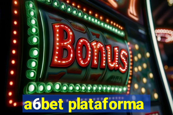 a6bet plataforma